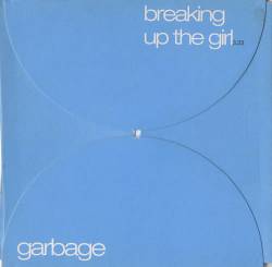 Garbage : Breaking Up the Girl